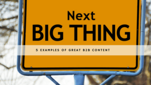 5 Examples of Great B2B Content header