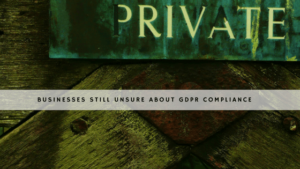 Businesses Still Unsure About GDPR Compliance header header