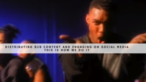 DISTRIBUTING B2B CONTENT AND ENGAGING ON SOCIAL MEDIA header