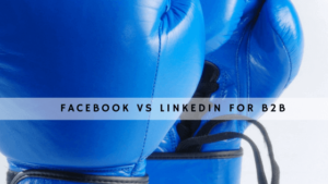 Facebook vs Linkedin for B2B Marketing header