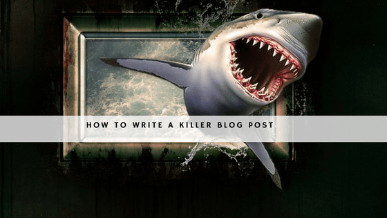 How to Write a Killer Blog Post
