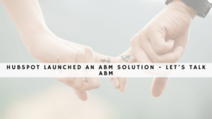 blog/hubspot-launched-an-abm-solution-lets-talk-abm