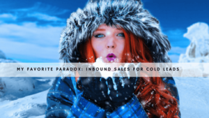 My Favorite Paradox: Inbound Sales for Cold Leads header